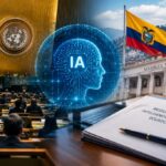 ONU propone regulación global de IA; Ecuador actualiza su legislación